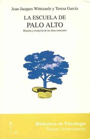 LA ESCUELA DE PALO ALTO: HISTORIA Y EVOLUCIÓN DE LAS IDEAS ESENCIALES