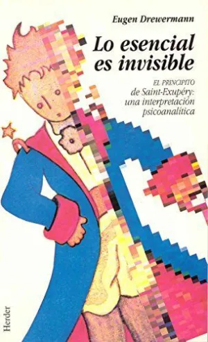 LO ESENCIAL ES INVISIBLE. EL PRINCIPITO DE SAINT-EXUPÉRY: UNA INTERPRETACIÓN PSICOANALÍTICA