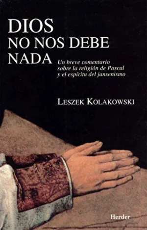 DIOS NO NOS DEBE NADA: UN BREVE COMENTARIO SOBRE LA RELIGIÓN DE PASCAL Y EL ESPÍRITU DEL JANSENISMO
