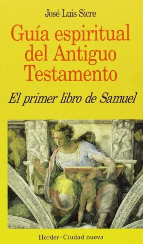GUIA ESPIRITUAL DEL ANTIGUO TESTAMENTE: EL PRIMER LIBRO DE SAMUEL