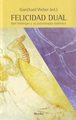 FELICIDAD DUAL: BERT HELLINGER Y SU PSICOTERAPIA SISTÉMICA