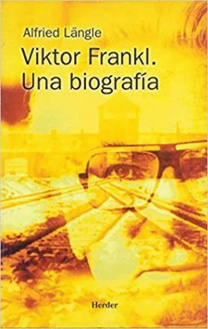 VIKTOR FRANKL. UNA BIOGRAFÍA
