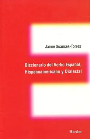 DICCIONARIO DEL VERBO ESPAÑOL, HISPANOAMERICANO Y DIALECTAL