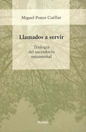 LLAMADOS A SERVIR: TEOLOGÍA DEL SACERDOCIO MINISTERIAL