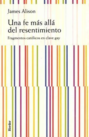 UNA FE MÁS ALLÁ DEL RESENTIMIENTO: FRAGMENTOS CATÓLICOS EN CLAVE GAY
