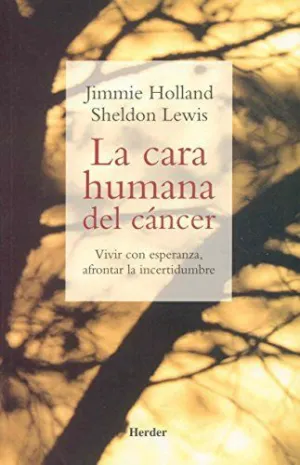 LA CARA HUMANA DEL CÁNCER: VIVIR CON ESPERANZA, AFRONTAR LA INCERTIDUMBRE