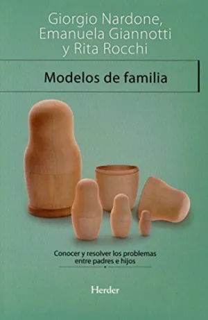 MODELOS DE FAMILIA: CONOCER Y RESOLVER LOS PROBLEMAS ENTRE PADRES E HIJOS