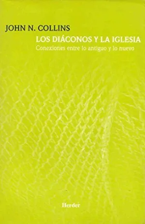 LOS DIÁCONOS Y LA IGLESIA: CONEXIONES ENTRE LO ANTIGUO Y LO NUEVO