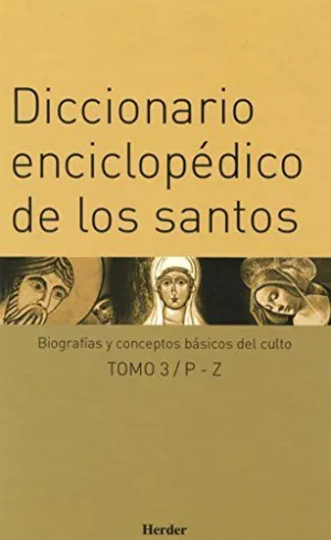 DICCIONARIO ENCICLOPÉDICO DE LOS SANTOS: BIOGRAFÍAS Y CONCEPTOS BÁSICOS DEL CULTO (3 VOLÚMENES)