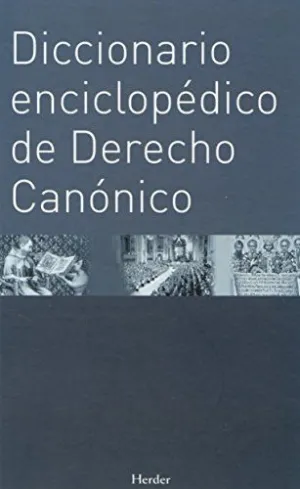 DICCIONARIO ENCICLOPÉDICO DE DERECHO CANÓNICO