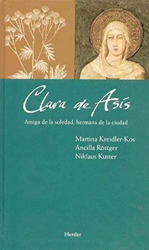 CLARA DE ASÍS: AMIGA DE LA SOLEDAD, HERMANA DE LA CIUDAD