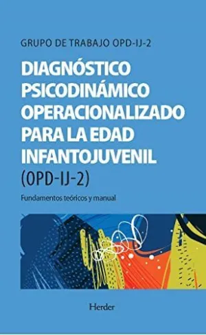 DIAGNÓSTICO PSICODINÁMICO OPERACIONALIZADO (OPD-2): MANUAL PARA EL DIAGNÓSTICO, INDICACIÓN Y PLANIFI