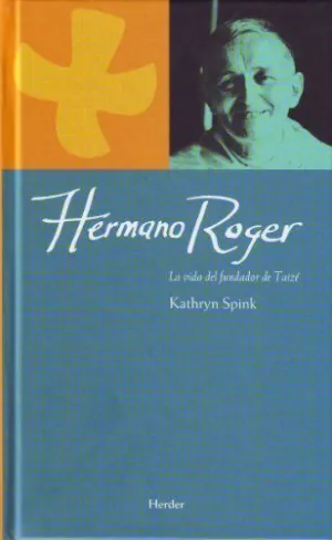 HERMANO ROGER: LA VIDA DEL FUNDADOR DE TAIZÉ