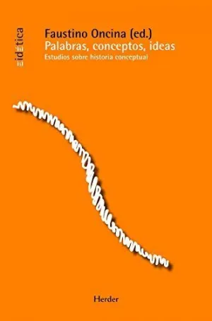 PALABRAS, CONCEPTOS, IDEAS: ESTUDIOS SOBRE HISTORIA CONCEPTUAL