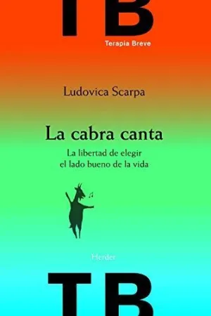 LA CABRA CANTA: LA LIBERTAD DE ELEGIR EL LADO BUENO DE LA VIDA