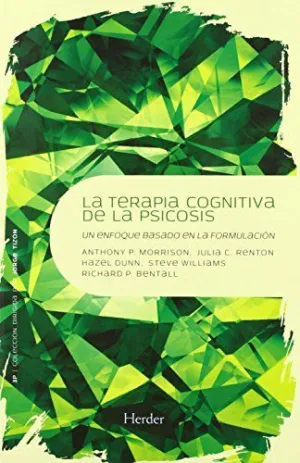 LA TERAPIA COGNITIVA DE LA PSICOSIS: UN ENFOQUE BASADO EN LA FORMULACIÓN
