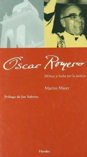 ÓSCAR ROMERO: MÍSTICA Y LUCHA POR LA JUSTICIA
