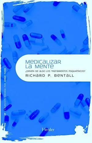 MEDICALIZAR LA MENTE: ¿SIRVEN DE ALGO LOS TRATAMIENTOS PSIQUIÁTRICOS?