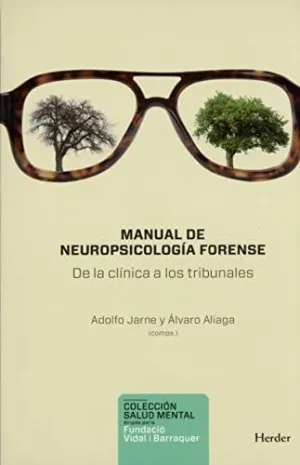 MANUAL DE NEUROPSICOLOGÍA FORENSE: DE LA CLÍNICA A LOS TRIBUNALES