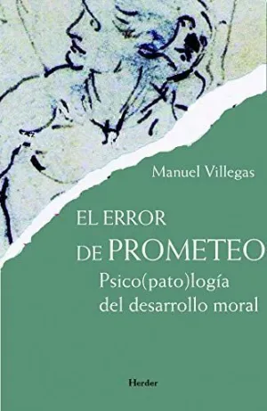 EL ERROR DE PROMETEO: PSICO(PATO)LOGÍA DEL DESARROLLO MORAL