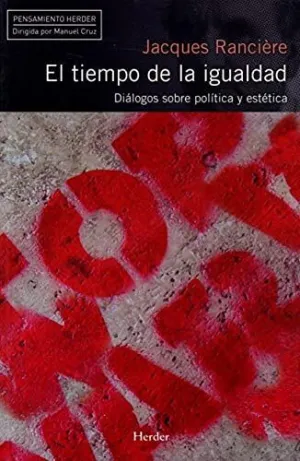 EL TIEMPO DE LA IGUALDAD: DIÁLOGOS SOBRE POLÍTICA Y ESTÉTICA
