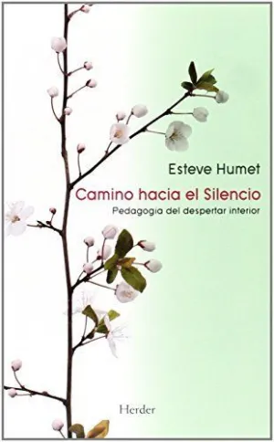 CAMINO HACIA EL SILENCIO: PEDAGOGÍA DEL DESPERTAR INTERIOR