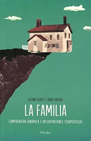 LA FAMILIA: COMPRENSIÓN DINÁMICA E INTERVENCIONES TERAPÉUTICAS