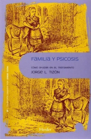 FAMILIA Y PSICOSIS: ¿CÓMO AYUDAR EN EL TRATAMIENTO?