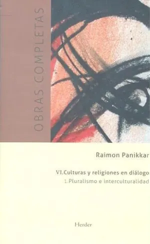 PLURALISMO E INTERCULTURALIDAD. CULTURAS Y RELIGIONES EN DI?LOGO. (O.C. VOL VI.1