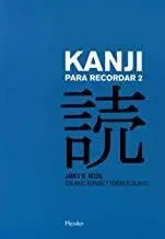 KANJI PARA RECORDAR 2 : GUÍA SUSTEMÁTICA PARA LA LECTURA DE LOS CARACTERES JAPONESES