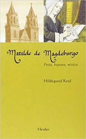 MATILDE DE MAGDEBURGO : POETA, BEGUINA, MÍSTICA