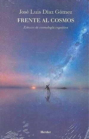 FRENTE AL COSMOS: ESBOZOS DE COSMOLOGÍA COGNITIVA FRENTE AL COSMOS: ESBOZOS DE COSMOLOGÍA COGNITIVA