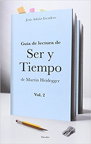 GUÍA DE LECTURA DE ´SER Y TIEMPO´ DE MARTIN HEIDEGGER (VOL. 2)