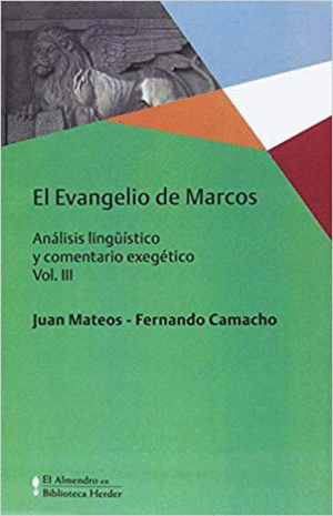 EL EVANGELIO DE MARCOS: ANÁLISIS LINGÜÍSTICO Y COMENTARIO EXEGÉTICO. VOL. III