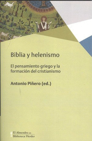 BIBLIA Y HELENISMO: EL PENSAMIENTO GRIEGO Y LA FORMACIÓN DEL CRISTIANISMO