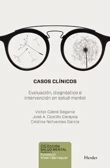 CASOS CLÍNCOS: EVALUACIÓN, DIAGNÓSTICO E INTERVENCIÓN EN SALUD MENTAL CASOS CLÍNCOS: EVALUACIÓN, DIAGNÓSTICO E INTERVENCIÓN EN SALUD MENTAL