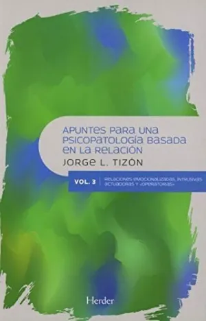 APUNTES PARA UNA PSICOPATOLOGÍA BASADA EN LA RELACIÓN. VOL. III APUNTES PARA UNA PSICOPATOLOGÍA BASADA EN LA RELACIÓN. VOL. III