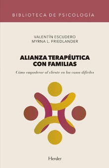ALIANZA TERAPÉUTICA CON FAMILIAS: CÓMO EMPODERAR AL CLIENTE EN LOS CASOS DIFÍCILES
