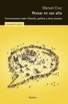 PENSAR EN VOZ ALTA: CONVERSACIONES SOBRE FILOSOFÍA, POLÍTICA Y OTROS ASUNTOS