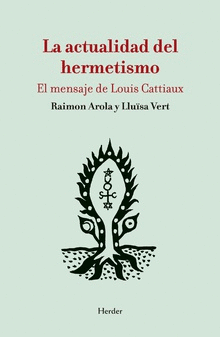 LA ACTUALIDAD DEL HERMETISMO. EL MENSAJE DE LOUIS CATTIAUX