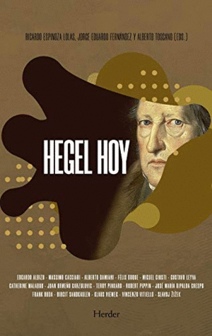 HEGEL HOY. UNA FILOSOFÍA PARA LOS TIEMPOS DEL OTRO