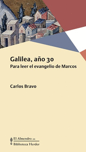 GALILEA AÑO 30. PARA LEER EL EVANGELIO DE MARCOS