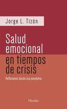 SALUD EMOCIONAL EN TIEMPOS DE CRISIS: REFLEXIONES DE UNA PANDEMIA
