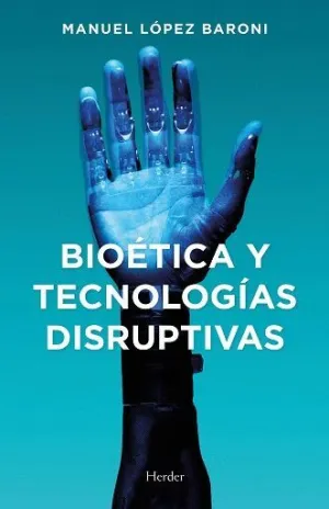 BIOÉTICA Y TECNOLOGÍAS DISRUPTIVAS.