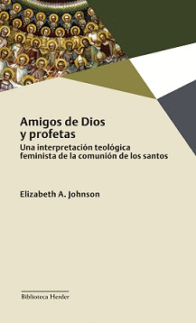 AMIGOS DE DIOS Y PROFETAS. UNA INTERPRETACIÓN TEOLÓGICA FEMINISTA DE LA COMUNIÓN DE LOS SANTOS
