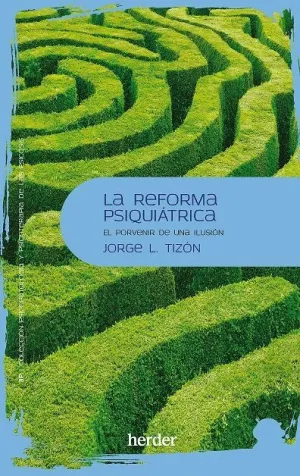 REFORMA PSIQUIÁTRICA, LA. EL PORVENIR DE UNA ILUSIÓN
