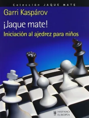 JAQUE MATE! INICIACION AL AJEDREZ PARA NIÑOS