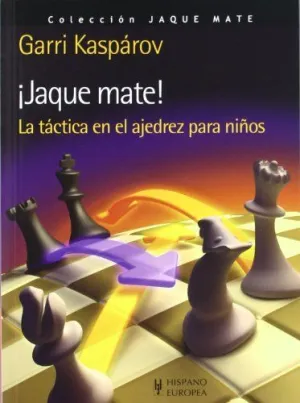 JAQUE MATE, LA TACTICA EN EL AJEDREZ PARA NIÑOS JAQUE MATE, LA TACTICA EN EL AJEDREZ PARA NIÑOS