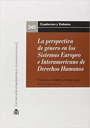 LA PERSPECTIVA DE GÉNERO EN LOS SISTEMAS EUROPEO E INTERAMERICANO DE DERECHOS HUMANOS LA PERSPECTIVA DE GÉNERO EN LOS SISTEMAS EUROPEO E INTERAMERICANO DE DERECHOS HUMANOS
