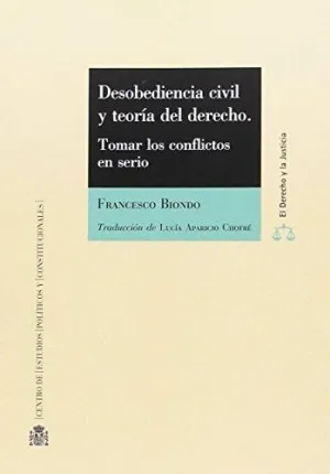 DESOBEDIENCIA CIVIL Y TEORÍA DEL DERECHO: TOMAR LOS CONFLICTOS EN SERIO
